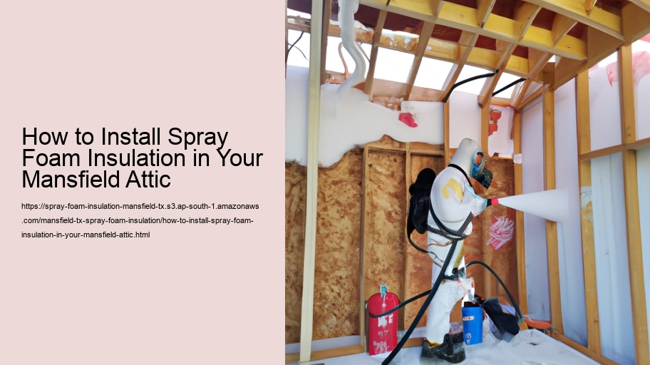 How to Install Spray Foam Insulation in Your Mansfield Attic
