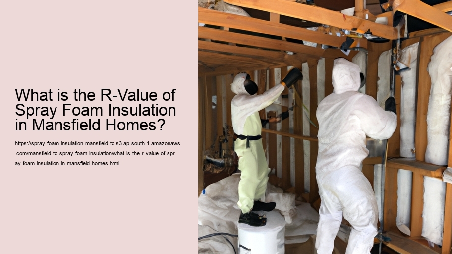 What is the R-Value of Spray Foam Insulation in Mansfield Homes?